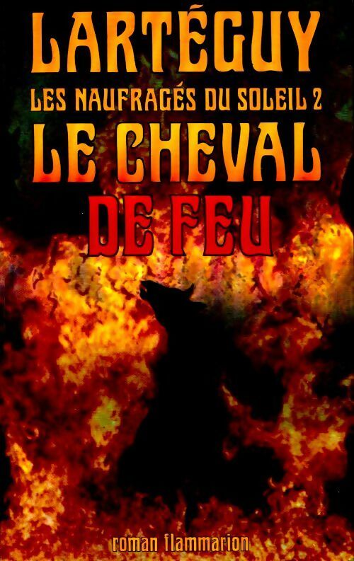 Les naufragés du soleil Tome II : Le cheval de feu - Jean Lartéguy - Livre
