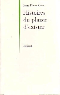 Histoires du plaisir d'exister - Jean-Pierre Otte - Livre