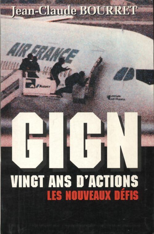 GIGN. Vingt ans d'action - Jean-Claude Bourret - Livre