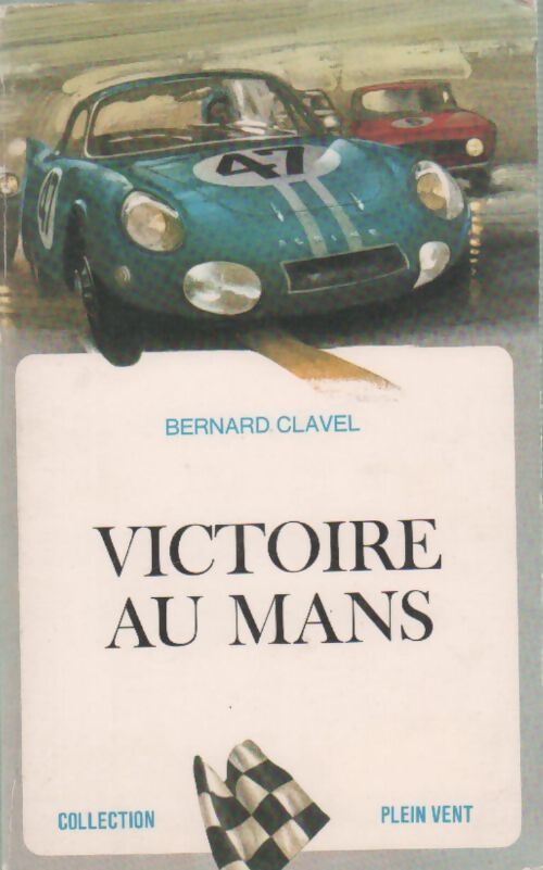 Victoire au Mans - Bernard Clavel - Livre
