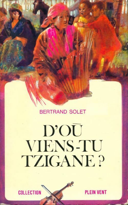 D'ou viens-tu Tzigane ? - Bertrand Solet - Livre