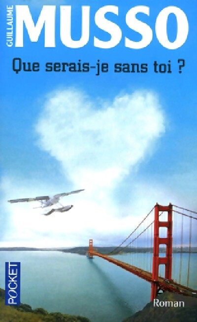 Que serais-je sans toi ? - Guillaume Musso - Livre