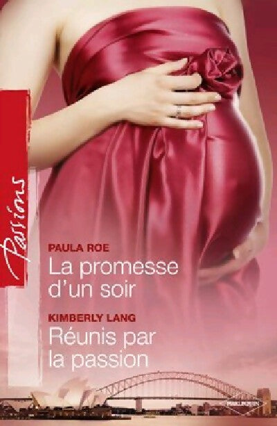 La promesse d'un soir / Réunis par la passion - Kimberly Lang, Paula Roe - Livre