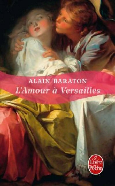 L'amour à Versailles - Alain Baraton - Livre
