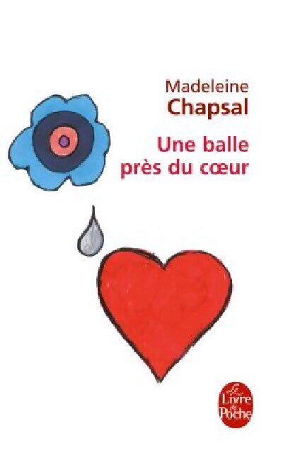 Une balle près du coeur - Madeleine Chapsal - Livre