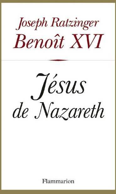Jésus de Nazareth - Benoît XVI, Benoît XVI - Livre