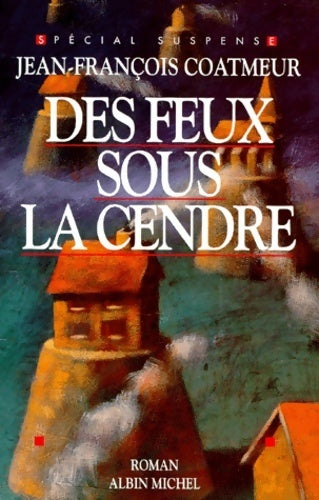 Des feux sous la cendre - Jean-François Coatmeur - Livre