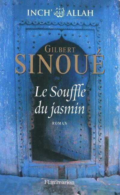 Inch' Allah Tome I : Le souffle du jasmin - Gilbert Sinoué - Livre