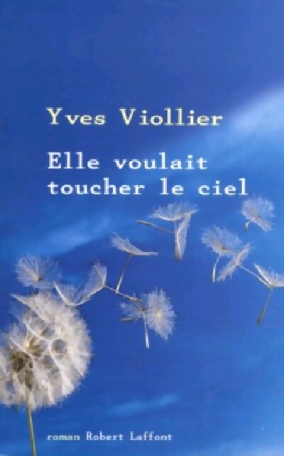 Elle voulait toucher le ciel - Yves Viollier - Livre