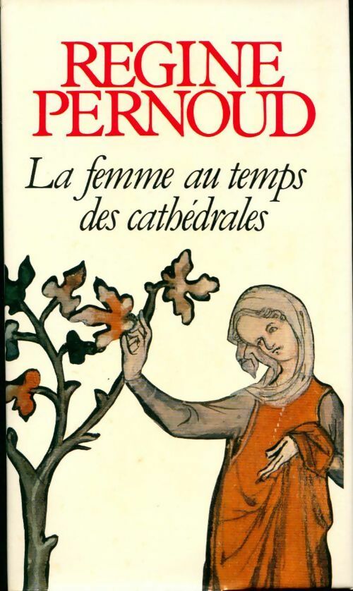 La femme au temps des cathédrales - Régine Pernoud - Livre
