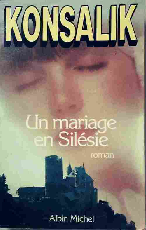Un mariage en Silésie - Heinz G. Konsalik - Livre