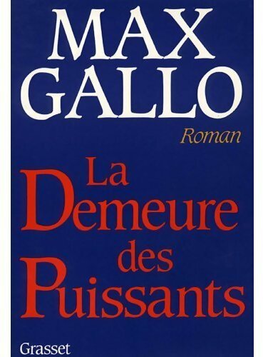 La demeure des puissants - Max Gallo - Livre