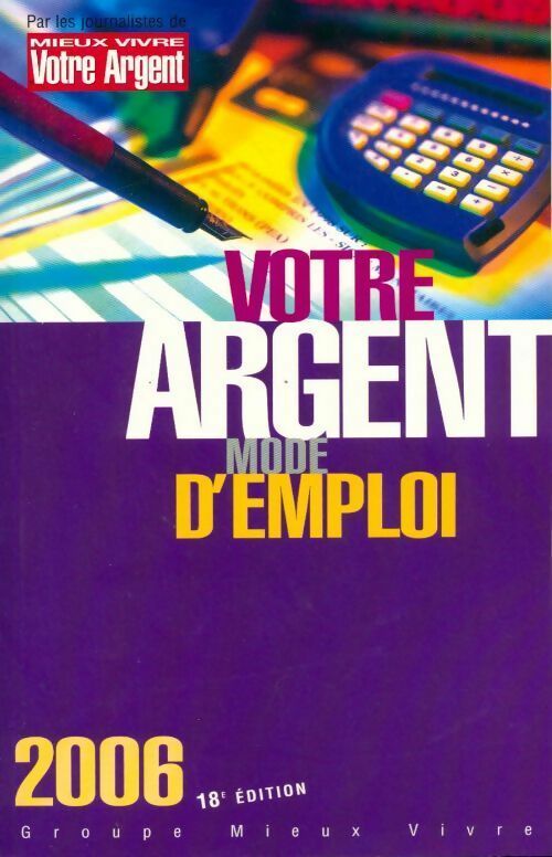 Votre argent, mode d'emploi 2006 - Collectif - Livre