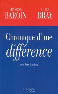 Chronique d'une différence - Julien Dray, François Baroin - Livre