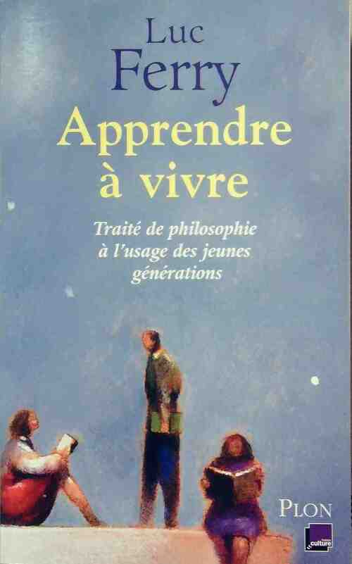 Apprendre à vivre - Luc Ferry - Livre