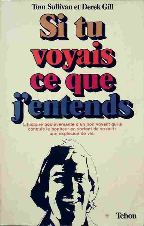 Si tu voyais ce que j'entends - Derek Gill, Tom Sullivan - Livre