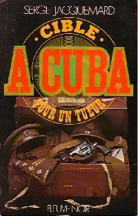 Cible à Cuba pour un tueur - Serge Jacquemard - Livre
