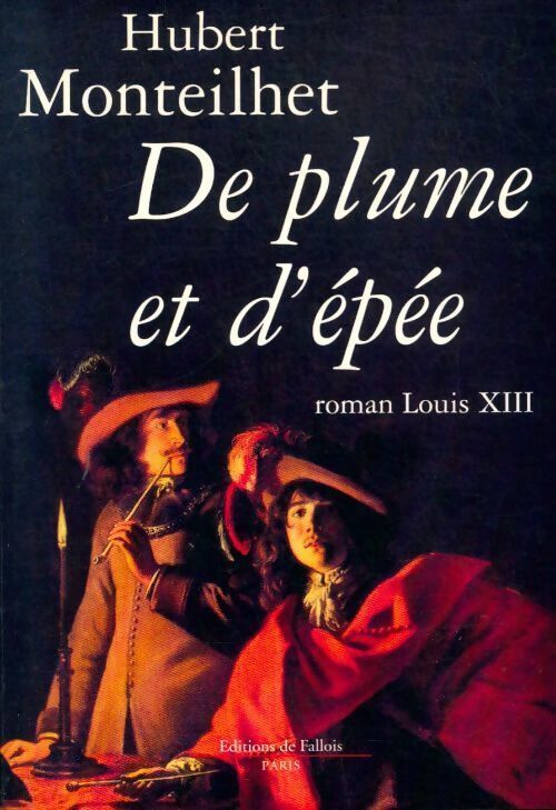 De plume et d'épée - Hubert Monteilhet - Livre