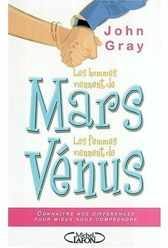 Les hommes viennent de Mars, les femmes viennent de Vénus - John Gray - Livre
