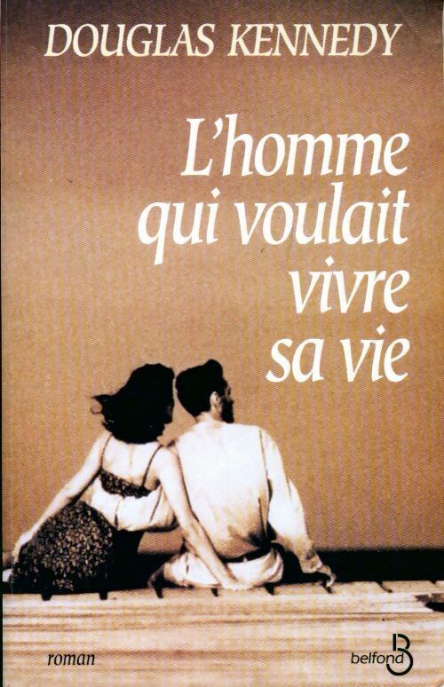 L'homme qui voulait vivre sa vie - Douglas Kennedy - Livre