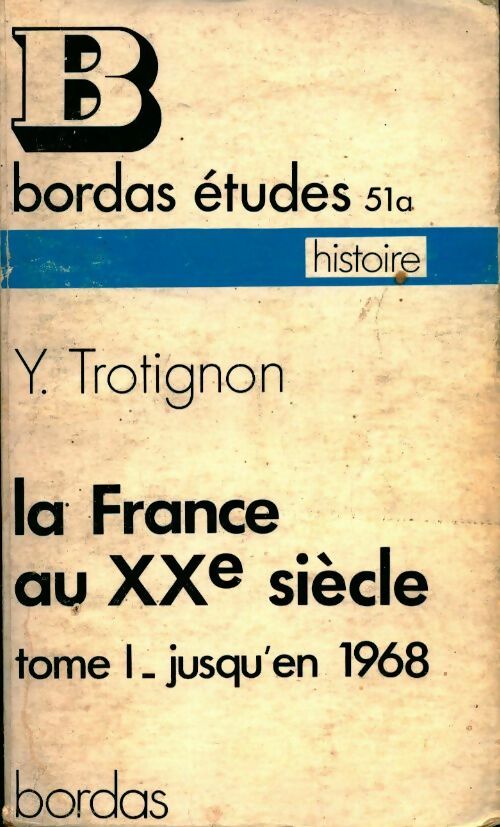 La France au XXe siècle Tome I : Jusqu'en 1968  - Yves Trotignon - Livre