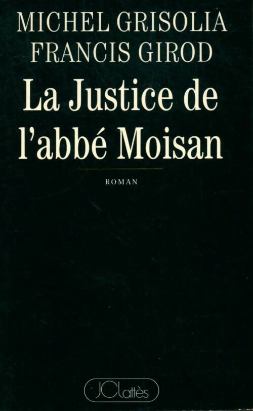 La justice de l'abbé Moisan - Michel Grisolia, Francis Girod - Livre