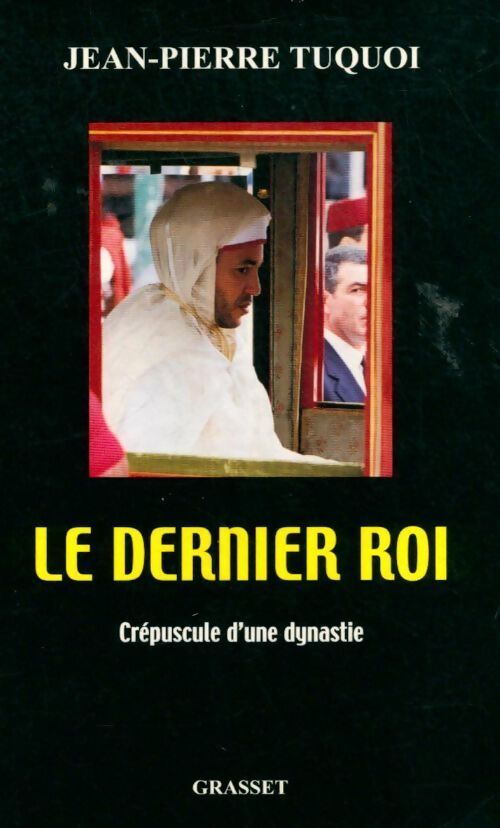 Le dernier roi - Jean-Pierre Tuquoi - Livre