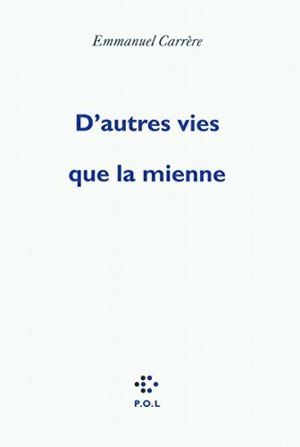 D'autres vies que la mienne - Emmanuel Carrère - Livre