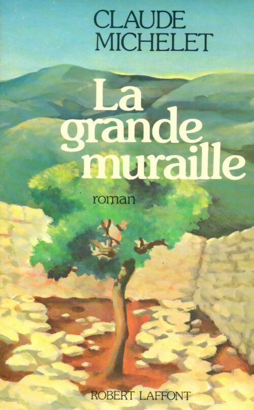 La grande muraille - Claude Michelet - Livre