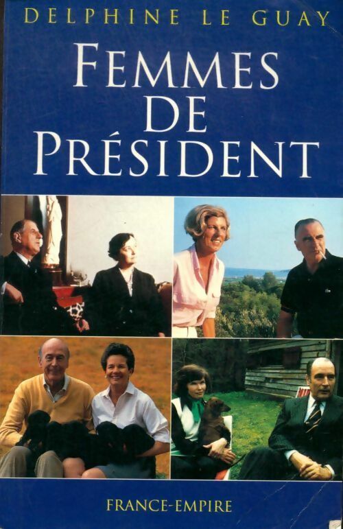 Femmes de président - Delphine Le Guay - Livre
