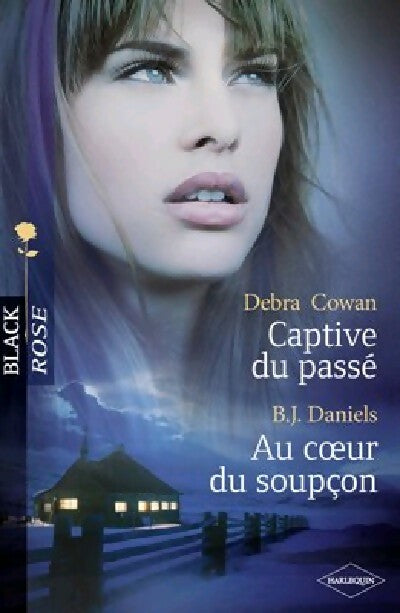Captive du passé / Au coeur du soupçon - Debra Cowan, B.J. Daniels - Livre