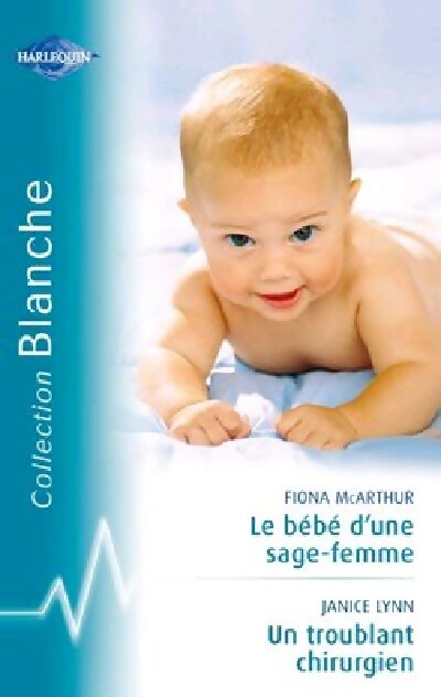 Lé bébé d'une sage femme / Un troublant chirurgien - Fiona McArthur, Janice Lynn - Livre