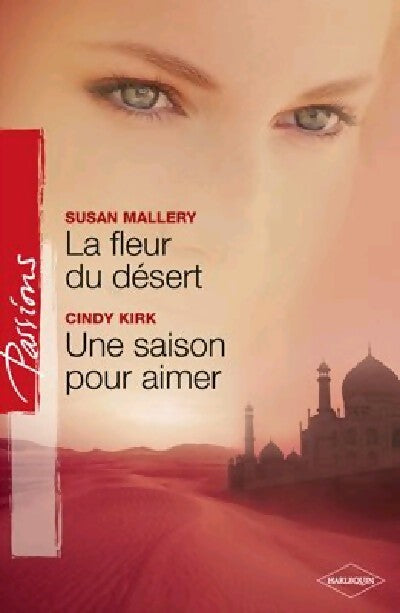 La fleur du désert / Une saison pour aimer - Susan Mallery, Cindy Kirk - Livre