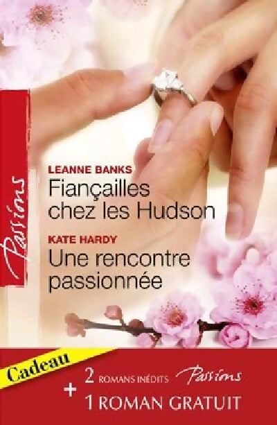 Fiançailles chez les Hudson / Une rencontre passionnée / La magie d'une nuit - Leanne Banks, Kate Hardy, Jacquie D'Alessandro - Livre