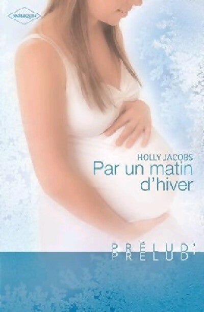 Par un matin d'hiver - Holly Jacobs - Livre