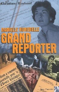 Danielle Hunebelle, grand reporter - Christiane Rimbaud - Livre