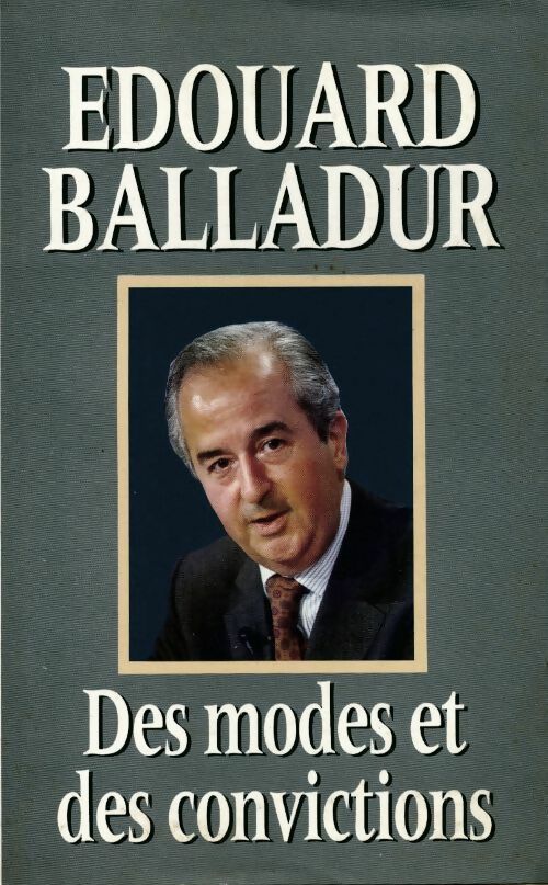 Des modes et des convictions - Edouard Balladur - Livre