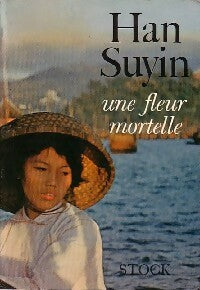 Une fleur mortelle - Han Suyin - Livre