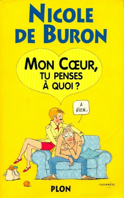 Mon coeur, tu penses à quoi ?... à rien... - Nicole De Buron - Livre