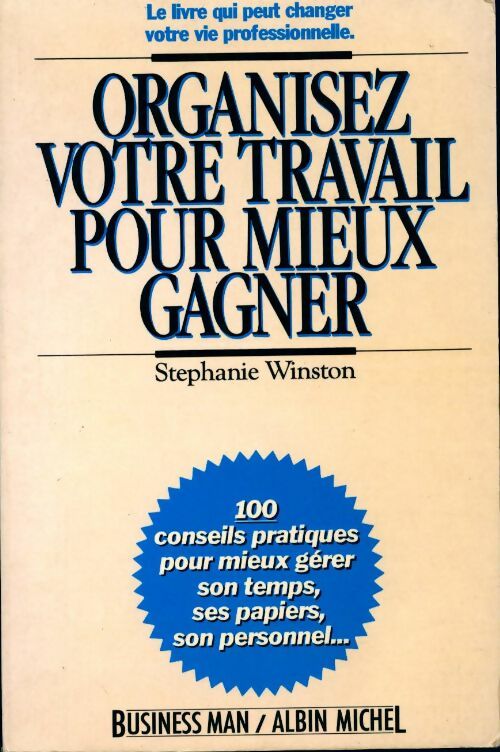 Organisez votre travail pour mieux gagner - Stéphanie Winston - Livre