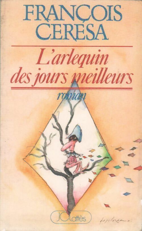 L'arlequin des jours meilleurs - François Ceresa - Livre