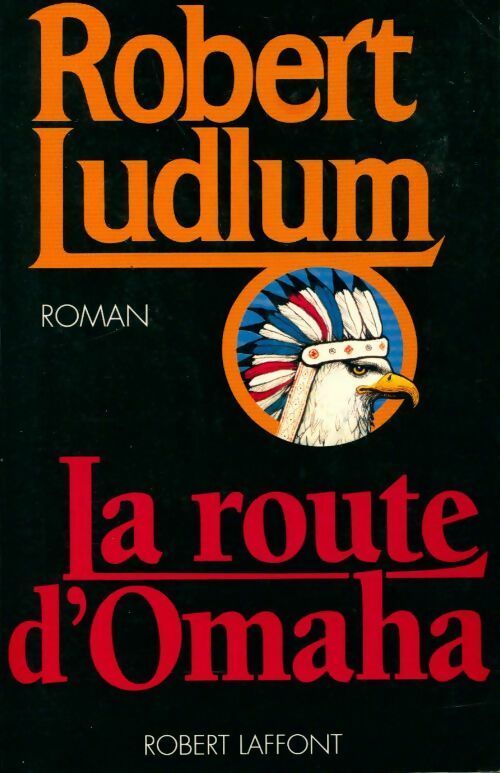 La route d'Omaha - Robert Ludlum - Livre