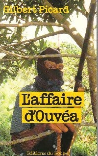 L'affaire d'Ouvéa - Gilbert Picard - Livre