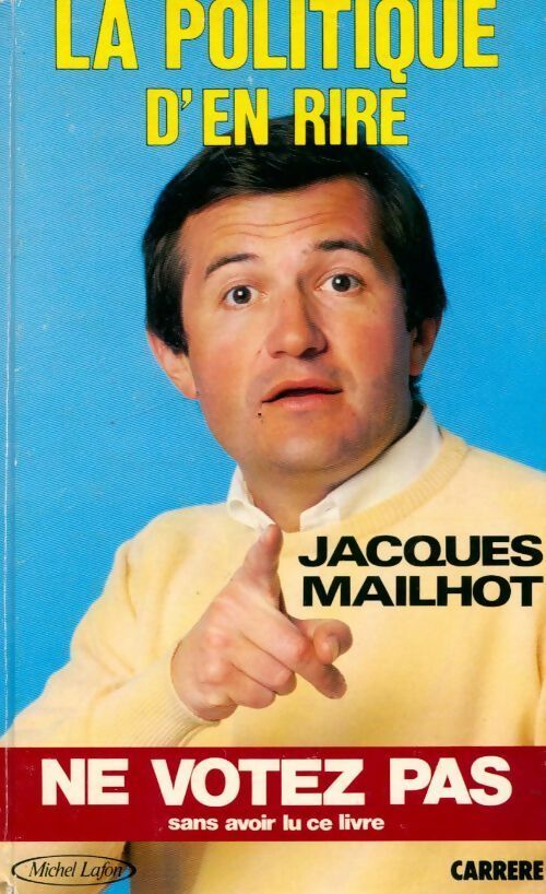 La politique d'en rire - Jacques Mailhot - Livre