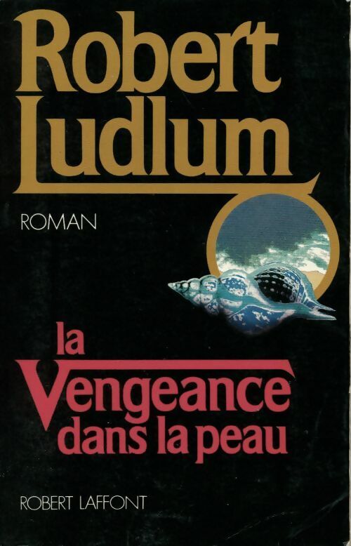 La vengeance dans la peau - Robert Ludlum - Livre