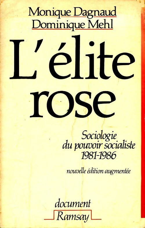 L'élite rose. Sociologie du pouvoir socialiste (1981-1986) - Dominique Mehl - Livre