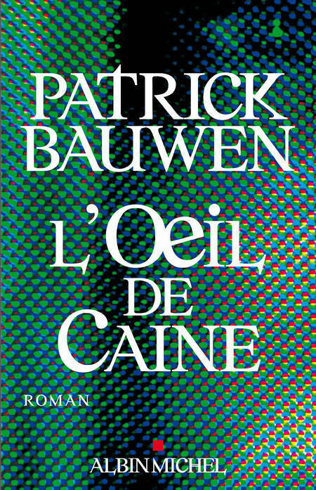 L'oeil de Caine - Patrick Bauwen - Livre
