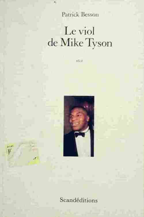 Le viol de Mike Tyson - Patrick Besson - Livre