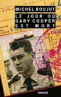 Le jour où Gary Cooper est mort - Michel Boujut - Livre