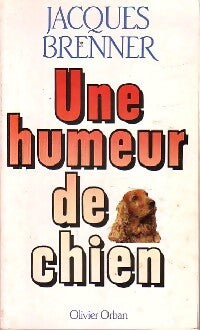 Une humeur de chien - Jacques Brenner - Livre